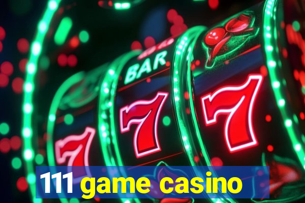 111 game casino